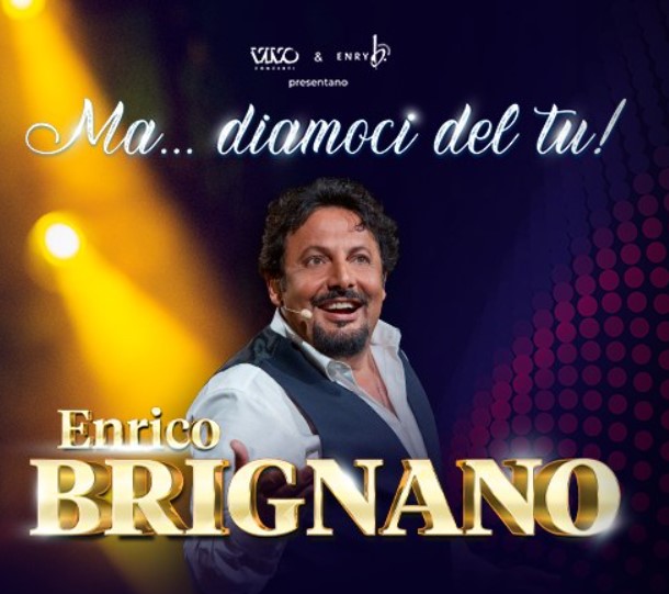 Spettacolo teatrali in Campania Enrico Brignano - “Ma… Diamoci del Tu!”